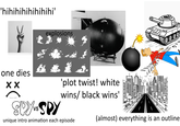 'hihihihihihihihi' explosions 0 0 0 I 0000 one dies ✓ ✓ shutterstock.com .532084705 SPY VS SPY 'plot twist! white wins/ black wins' unique intro animation each episode (almost) everything is an outline