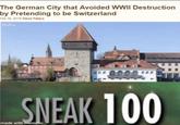 The German City that Avoided WWII Destruction by Pretending to be Switzerland Feb 16, 2019 Steve Palace Rohu SNEAK 100 made with mematic