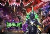 GODZ BURST SEASON TM & © TOHO CO., LTD.