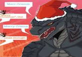 Merr Crismis Hehe Mothra Merry Christmas", Goji Merry Crisma close enough STAMthZT