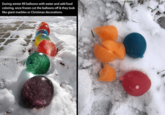 During winter fill balloons with water and add food coloring, once frozen cut the balloons off & they look like giant marbles or Christmas decorations.