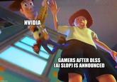 imgflip.com NVIDIA GAMERS AFTER DLSS (AI SLOP) IS ANNOUNCED