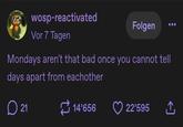 wosp-reactivated Vor 7 Tagen Folgen 600 Mondays aren't that bad once you cannot tell days apart from eachother 21 14'656 22'595 ↑