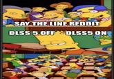 SAY THE LINE REDDIT DLSS 5 OFF & DLSS5 ON