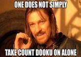 ONE DOES NOT SIMPLY TAKE COUNT DOOKU ON ALONE