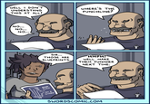 WELL I DON'T UNDERSTAND THIS AT ALL! WHERE'S THE PUNCHLINE? NO... NO... NO... SIR... THOSE ARE BLUEPRINTS. HMPH! WELL MAKE THEM FUNNIER NEXT TIME. BEAR CLAW ON A SWORD SWORDSCOMIC.COM