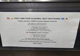 0 FEET ARE FOR FLOORS, NOT BUTTONS E Please use your HAND to press elevator buttons. We get it-germs exist. But kicking the buttons: • Spreads more germs Breaks the panel Makes maintenance sad And honestly... it's a little weird If hygiene is your concern: ° Use hand sanitizer Wash your hands • Or grab a tissue Your shoes have been places. Let's not bring those places onto the button. Thank you for understanding and using your hands. WAFL Team