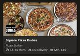 SQUARE PIZZA DUDES Square Pizza Dudes Pizza, Italian 45-60 mins £4 delivery Min. £10