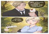 LEON, I'M 40... BUT YES, I DO! I LOVE ICE CREAM! HEY KIDDO, WANT SOME ICE CREAM? ECCLESIA FERIAE