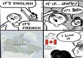 NITED ALED OF AMERICK IT'S ENGLISH CANADA UNITED STATES OF AMER IT'S FRENCH ORLAND ICE AND SHANNAN HILLA FEB 7 201 IS IT... BOTH? IT'S BOTH. I Love IT