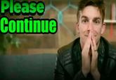 An edit of the MatPat "please stop" meme. It reads, "Please continue."