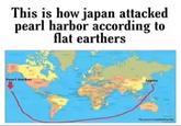 This is how japan attacked pearl harbor according to flat earthers Pearl Harbor Japon