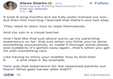 Alexa Starks in. 2nd Redesigning Working Motherhood | Fo... Visit my website 17h. + Follow It took 6 long months but we fully potty trained our son... but then this morning I learned that there's one last step. They need to learn how to wipe themselves. And my son is a visual learner. And I feel like that just about sums up my parenting experience so far: that just when you think you've done something successfully, or made it through some phase, and suddenly it's gotten easy again...that's when you get hit with something new. Like having to show your toddler how to find their b e and wipe it. By example. How was that experience for the seasoned parents out there? What gets harder after that?? GC 76 93 comments