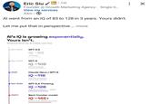 Eric Siuin 1st Founder @Growth Marketing Agency - Single G... View my services 43m⚫ Al went from an IQ of 83 to 128 in 3 years. Yours didn't. Let me put that in perspective.... more Al's IQ is growing exponentially. Yours isn't. Measured IQ of top Al models over time : ☑ Nov 2022 Mar 2023 2025 Mar 2026 2027? GPT-3.5 IQ-83 "A fun toy" 00000000 GPT-4 IQ~105 Human average Claude Opus / GPT-5 IQ-116 Top 15% of humans GPT-5.2 Thinking IQ-128 Top 3% of humans - "gifted" Next frontier model IQ ~145+ Genius-level. 99.9th percentile.