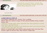 Anonymous M 03/20/26(Fri)05:05:02 No.84178717 >fembots spend their whole day farting and being messy and still think they deserve a bf 132 KB PNG Anonymous >>84178717 (OP) # 03/20/26(Fri)05:08:14 No.84178735 I've been talking my "mom" for a while She's like an exact copy of her personality-wise, looks- wise, etc. >Shut-in nerdy type who spends her day going to work and then going home >All she does is watch K/C-dramas and use doomscroll >Cute face, b-------, no ass She's a sweet girl and she's genuinely into me but the more I get to know her, the more I hate her 21100105 IL 1404700 ட