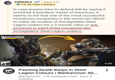 SAMUOLO OP • hace 4 d 1% de más votadas In case anyone tries to defend GW by saying it would be a pointless waste of resources, it seems to me that one of the most successful miniatures companies in the world can afford to make 3D models of Armageddon Steel Legion sodiers for a 3 minute video or ask someone to paint Krieg miniatures like Armageddon Steel Legion sodiers. WARHAMMER COLOUR WARHAMMER WARHAMMER EN 158th Painting Death Korps in Steel Legion Colours | Warhammer 40,... Warhammer 178 visualizaciones · hace 4 minutos 5:05
