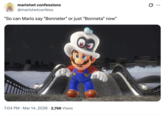 mariotwt confessions @mariotwtconfess "So can Mario say "Bonneter" or just "Bonneta" now" 7:04 PM Mar 14, 2026 · 2,766 Views • Ø ...