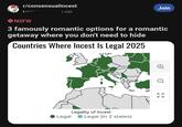r/consensualincest Join 18 NSFW 3 famously romantic options for a romantic getaway where you don't need to hide Countries Where I----- Is Legal 2025 Legality of I----- Legal Legal (in 2 states) КУ