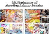 H Mt. Rushmore of shooting Johnny Joestar STOP! you...! WH THAT HOW Y...