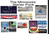 The Minnesota Starter Pack -1° Feels Like: -20° H:23° L:-1° WE OUR NEIGHBORS ICE OUT GUARANTEED OFFER KRISLINDAHL.COM LARGEST TWINE BALL UNSTRICTED BY FRANCS & JOHNSON 1950-1979 50 Pic Stitch Raspb The World's Largest Hockey Pack is making its debut in Minnesota this week! "Sorry guys, I put my snow shovel away yesterday. My bad." Minnesota Original 20 MUSIC 2025 MINNESOTA ROAD GARLIC WORK AHEAD FESTIVAL MNS Festival st. The SALSA MINNESOTA FEST Pic Stitch MINNESOTA ICE Festival Minnesota Film Festival