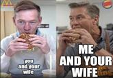 M you and your wife PETTY BURGER KING ME AND YOUR WIFEing