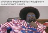afroman is dressed like how the japanese see americans in anime @dailymemecounter