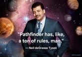 "Pathfinder has, like, a ton of rules, man." ― Neil deGrasse Tyson @itsnicodegallo