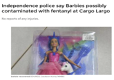 Independence police say Barbies possibly contaminated with fentanyl at Cargo Largo No reports of any injuries. barbie recovered SOURCE: Jackson Kurtz/KMBC