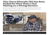 This Chevy Silverado ZR2 Has Been Parked for More Than a Year Waiting on a Wiring Harness The owner was involved in a collision that damaged the wiring harness in November 2024. It's been waiting on the correct replacement ever since. CALEB JACOBS/PUBLISHED MAR 17, 2026 12:00 PM EDT / 40 CBS13 via YouTube (edited by author) RINE FORCE TERAN BURMARTHE VETERAN