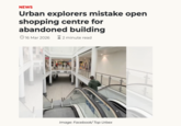 NEWS Urban explorers mistake open shopping centre for abandoned building 16 Mar 2026 > 2 minute read Image: Facebook/Top Urbex