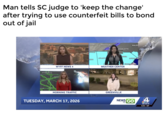 Man tells SC judge to 'keep the change' after trying to use counterfeit bills to bond out of jail RUTHERFORDTON ETON LAURENS WYFF NEWS 4 GAFFNEY MORNING TRAFFIC TUESDAY, MARCH 17, 2026 IVILLE KNOXVILLE RALEI AS CHARLOTTE SVIUUE UMBIA ATLANTA MYRTLE B HAM CHARLESTON WEATHER CENTER GREENVILLE NEWS GO TO 4 WYFF 6:45/29°