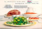 A JELL-O SALAD JELL-O LIME FLAVOR JELLO IS A REGISTERED TRADEMARK OF GENERAL FOODS CORPORATION MAKES THE MEAL Sequin Salad 1 package Lime Jell-O 1 cup hot water 1 cup cold water 2 tablespoons vinegar 1 teaspoon salt Dash of pepper 2 to 3 teaspoons grated onion 1/4 cups very small pieces raw cauliflower 1/4 cup diced pimento Dissolve Jell-O in hot water. Add cold water. Chill until slightly thickened. Meanwhile, mix vinegar, salt and pepper together in a small bowl; add onion, cauli- flower and pimento. Let stand to blend. When Jell-O is slightly thickened, fold in seasoned vegetables. Pour into individual molds. Chill until firm. Unmold on crisp greens. Serve with mayonnaise or French dress- ing, if desired. Makes 4 or 5 servings.
