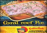 WINTER TIME IS INEAPPLE PIE TIME make this delicious winter-time Coral reef Pie the very latest from Golden Circle Test Kitchen Have ready baked short pastry shell. Heat contents of 15oz can GOLDEN CIRCLE Crushed Pineapple in saucepan. Blend 2 level tablespoons cornflour in cold water, stir to hot pineapple mixture and bring to boil. Remove om stove, stir in 2 beaten egg yolks and 1 tablespoon cutter Turn into pastry shell, top with pink coral con and bake in moderate oven till firm. CORAL MACAROON: Beat 2 egg whites with pinch salt till Gradually beat in half cup castor sugar, beating meringue is stiff. Fold in 1 cup coconut and a few pink food colouring. Flavour to taste. IDEAL FOR SCHOOL LUNCH PEEL Golden Arcle CRUSHED PINEAPPLE A CAN TODAY make it with Golden Circle TROPICAL CRUSHED PINEAPPLE
