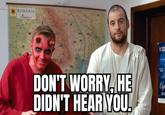ROMANIA DON'T WORRY. HE DIDN'T HEAR YOU. Cp