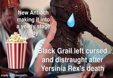 New Antioch making it into a yearly stage play Black Grail left cursed and distraught after Yersinia Rex's death made with mematic