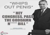 *WHIPS OUT PENIS* "HEY CONGRESS, PASS THE GODDAMN N***** BILL" TURNING POINT LBJ imdup.com LYNDON B. JOHNSON FOUNDER TURNING POINT LBJ