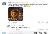 RUBY "I'm not even mad, I'm just kinda sad about it" NO MY BABY (1 66 4d Reply MOLLY*+ HES MY FAVOURITE 4d Reply Add comment... 25.1K 336