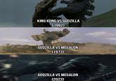 KING KONG VS GODZILLA (1962) GODZILLA VS MEGALON (1973) GODZILLA VS MEGALON (2023)