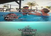 The Soviet Army The Soviet Airforce The Soviet Navy