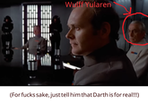 Wulff Yularen (For f---- sake, just tell him that Darth is for real!!!)
