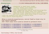 Anonymous Anonymous 03/24/26(Tue)18:31:49 No.84211752 11/24/14(Mon)04:45:10 No.14818808 >held bf in bed last night >"I like when you hold me" >tfw he started crying >tfw rubbing his back and kissing his hair while he sobs into my chest 326 KB PNG >tfw he kept saying sorry and I had to tell him over and over that it was ok >tfw he asked me not to leave him >tfw never leaving him Was a weird experience, never had a man cry in my arms before All I felt was love and a need to protect him >>14818837 # >>14818848 # >>14818881 # >>14818889 # >>14818892 # >>14818905 # >>14820244 # >>14820367 # >>14820732 # >>14821629 # >>14823419 # 1774227986459142.jpg 72 KB JPG Someday I WILL be loved.