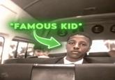FAMOUS KID*