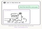 22 your ai slop bores me "ai" responded you asked for an image Draw the character solid snake Stone when the LLM so ahh you lowk take over its job https://youraislopbores.me