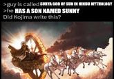 >guy is called SURYA GOD OF SUN IN HINDU MYTHOLOGY >he HAS A SON NAMED SUNNY Did Kojima write this?