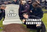 imgflip.com AI SLOP LITERALLY EVERYONE
