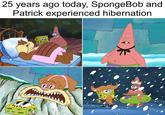 25 years ago today, SpongeBob and Patrick experienced hibernation