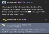 tlirsgender Читать Having parents who aren't as bad as they used to be is crazy cause they'll be sitting there doing some normal kubrick staring at them mangopit 601 and you're like user-deactivated-04052025 cringefailtiger #parents love to try and get better once you're past the age of needing a stable parent