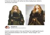 i have no idea of who is this lady but she's sooooo cersei daphne @defneorsomethin mom come pick me up they're calling Eowyn the shieldmaiden of rohan "this lady" on twitter