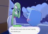 Gardevoir Why, hello there! I sensed a visitor, but I wasn't expecting one as adorable as you. Pearboy