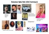 Always this beard and haircut Romanian Alpha Male 2026 Starterpack DIYdecorcrafts.com THE JO ROGAN PAPERIENC Obsessed with acting "hard" and macho PREMIUM URSUS FONDAY 1878 didas Driving with open windows and manele turned up to the max "Entrepreneur” his girlfriend, that he has a screaming fight with every 2 days NEW YEAR MIX HIP HOP 2026